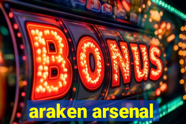 araken arsenal